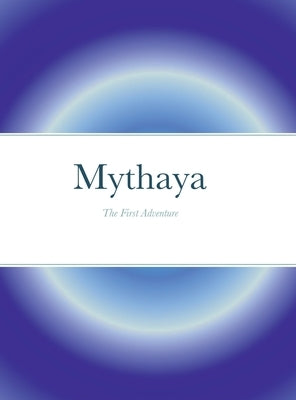 Mythaya: The First Adventure by Meyers, Aria