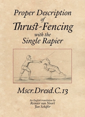 Proper Description of Thrust-Fencing with the Single Rapier by Van Noort, Reinier