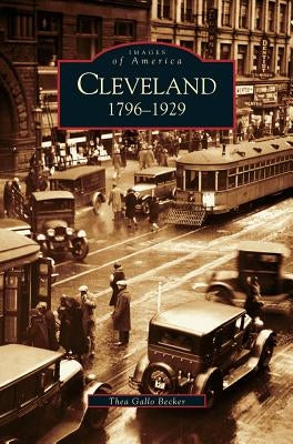 Cleveland: 1796-1929 by Becker, Thea Gallo