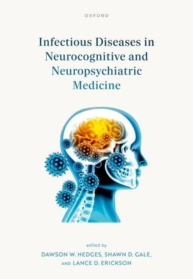 Infectious Diseases in Neurocognitive and Neuropsychiatric Medicine by Hedges, Dawson W.