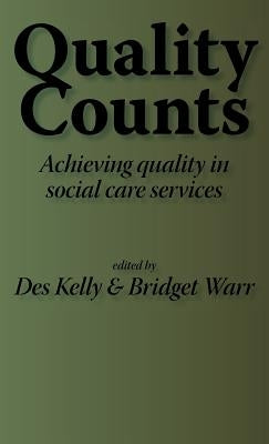 Quality Counts: Achieving quality in social care services by Kelly, Diana