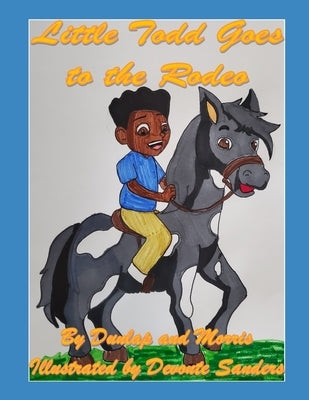 Little Todd Goes to the Rodeo by Morris, Todd
