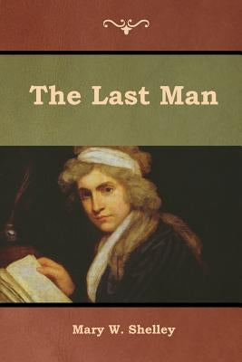 The Last Man by Shelley, Mary W.