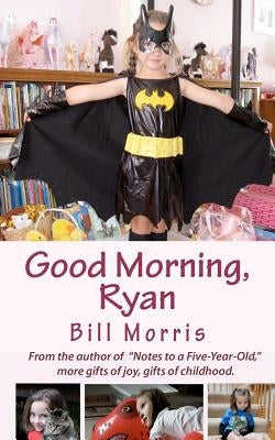 Good Morning, Ryan by Morris, Bill G.