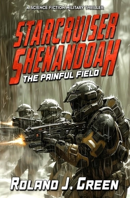 Starcruiser Shenandoah: The Painful Field - Book 5 by Green, Roland J.