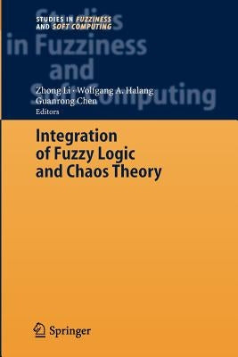 Integration of Fuzzy Logic and Chaos Theory by Li, Zhong