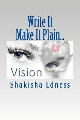 Write It Make It Plain...: Write the Vision Make it Plain by Edness, Shakisha