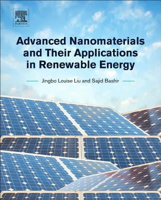 Advanced Nanomaterials and Their Applications in Renewable Energy by Liu, Jingbo Louise