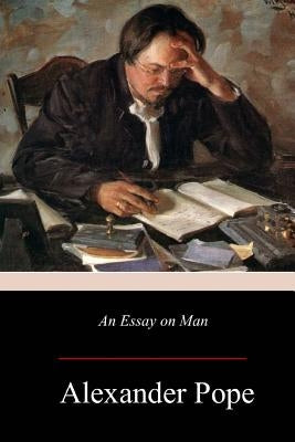 An Essay on Man by Pope, Alexander