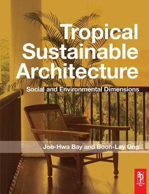 Tropical Sustainable Architecture by Bay, Joo Hwa