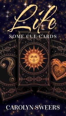 Life: Some Cue Cards by Sweers, Carolyn