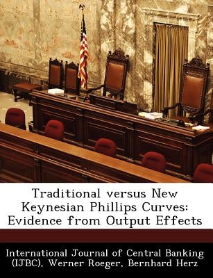 Traditional Versus New Keynesian Phillips Curves: Evidence from Output Effects by Roeger, Werner