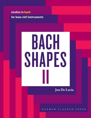 Bach Shapes II: Studies in Bach for Bass Clef Instruments by de Lucia, Jon