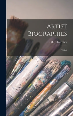 Artist Biographies: Titian by M. F. (Moses Foster), Sweetser