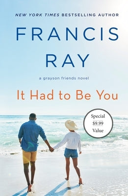 It Had to Be You: A Grayson Friends Novel by Ray, Francis