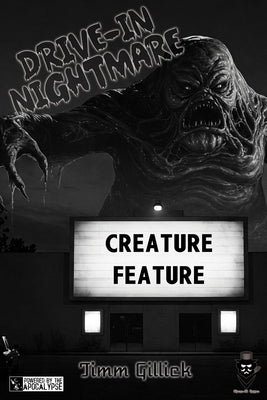 Drive-In Nightmare: Creature Feature: a Powered by the Apocalypse Game of 1950s B-Grade sci-fi/Horror Movies by Gillick, Timm