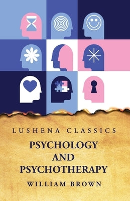 Psychology and Psychotherapy by William Brown
