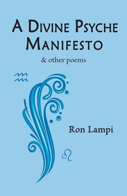 A Divine Psyche Manifesto & other poems by Lampi, Ron