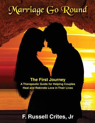 Marriage Go Round by Crites Jr, F. Russell