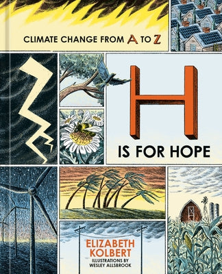 H Is for Hope: Climate Change from A to Z by Kolbert, Elizabeth