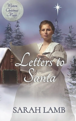 Letters to Santa: Western Christmas Magic Book 1 by Lamb, Sarah