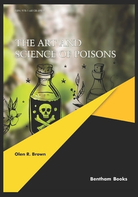 The Art and Science of Poisons by Brown, Olen R.