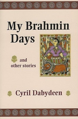 My Brahmin Days: And Other Stories by Dabydeen, Cyril
