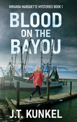 Blood on the Bayou by Kunkel, J. T.