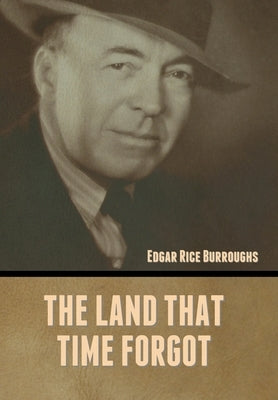 The Land That Time Forgot by Burroughs, Edgar Rice