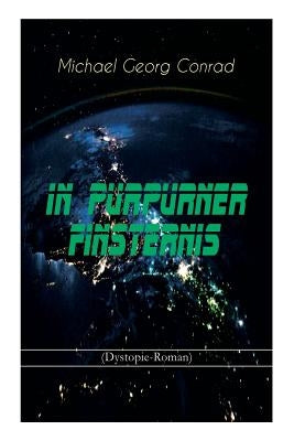 In purpurner Finsternis (Dystopie-Roman): Science-Fiction-Klassiker by Conrad, Michael Georg
