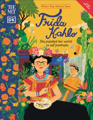 The Met Frida Kahlo: She Painted Her World in Self-Portraits by DK
