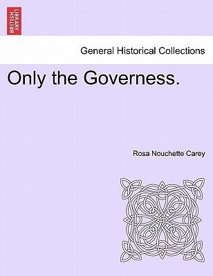 Only the Governess. by Carey, Rosa