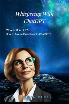 Whispering With ChatGPT: Deep Conversations with AI by Perer, Ellen