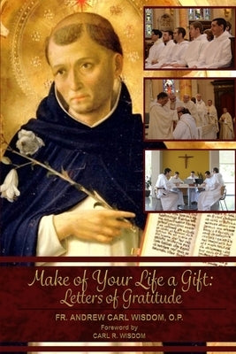 Make of Your Life a Gift: Letters of Gratitude by Wisdom, Carl R.