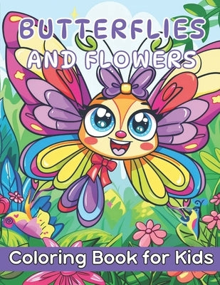 Butterflies and Flowers Coloring Book for Kids: 40 Images 8.5x11 Easy and Cute Style Coloring Pages of Different Beautiful Butterflies and Flowers for by Journals, Pm