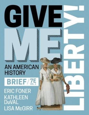 Give Me Liberty! by Foner, Eric