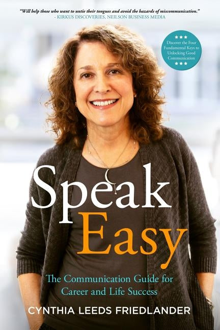 Speak Easy: The Communication Guide for Career and Life Success by Leeds-Friedlander, Cynthia