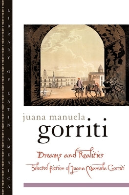 Dreams and Realities: Selected Fiction of Juana Manuela Gorriti by Gorriti, Juana Manuela