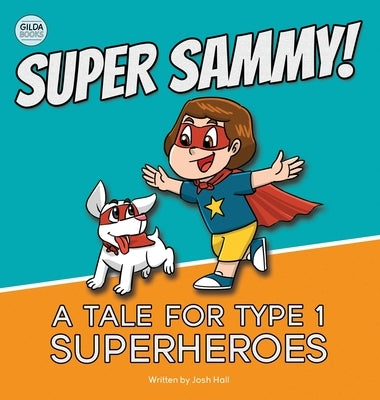 Super Sammy! (A Tale For Type 1 Superheroes): Type 1 Diabetes Book For Kids by Hall, Josh