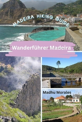 Wanderführer Madeira (Madeira Hiking Guide) by Morales, Madhu