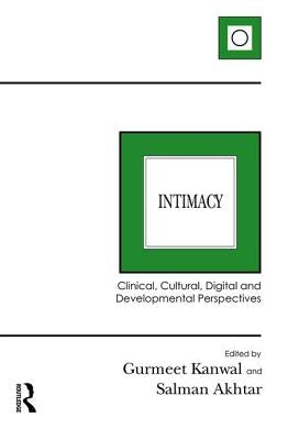 Intimacy: Clinical, Cultural, Digital and Developmental Perspectives by Kanwal, Gurmeet