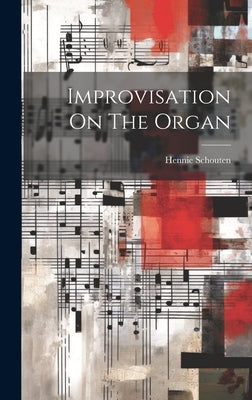 Improvisation On The Organ by Schouten, Hennie