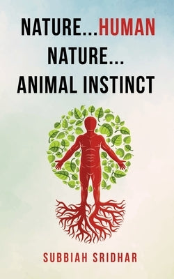 Nature...Human Nature...Animal Instinct by Sridhar, Subbiah