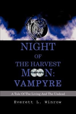 Night of the Harvest Moon: Vampyre: A Tale Of The Living And The Undead by Winrow, Everett L.