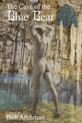 The Cave Of The Blue Bear by Archman, Bob