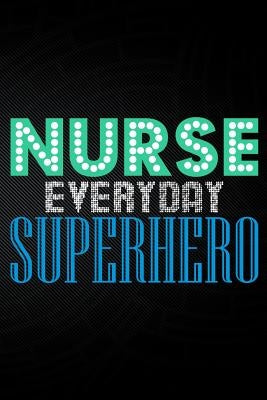 Nurse Everyday Superhero by Watts, Erik