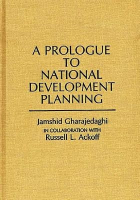 A Prologue to National Development Planning by Gharajedaghi, Jamshid