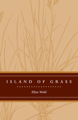 Island of Grass by Wohl, Ellen E.