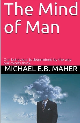 The Mind of Man by Maher, Michael E. B.