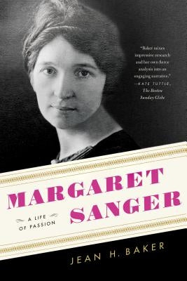 Margaret Sanger: A Life of Passion by Baker, Jean H.
